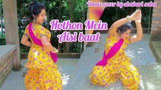 Hothon Mein Aisi baat | Dance Cover By Shabari Saha | Remix song| hip hop dance video