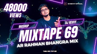 Mixtape 69 - AR Rahman Bhangra Mix || Tamil Non Stop Mix || Dj Revvy