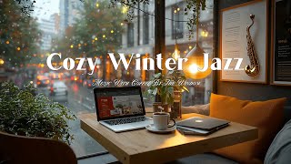 Cozy Winter Jazz Music with Coffee by the Window - Soothing Snowfall and Jazz For Relax, Work, Study