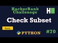 70. Check Subset: Hackerrank | Python Solution Explained