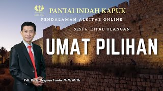 Kitab Ulangan (Sesi 6) - Umat Pilihan - Pdt. Dr. Ir. Wignyo Tanto, M.M, M.Th