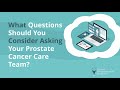 What Questions Should You Consider Asking Your Prostate Cancer Care Team?