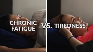 Chronic Fatigue Vs. Tiredness