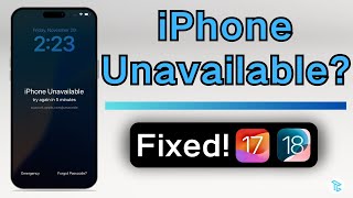 iPhone Unavailable in iOS 17, iOS 18 | Why and How to Fix iPhone Unavailable [100% Works]