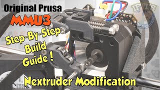 #06 Original PRUSA MMU3 : Full Step-By-Step BUILD GUIDE - Nextruder Modification