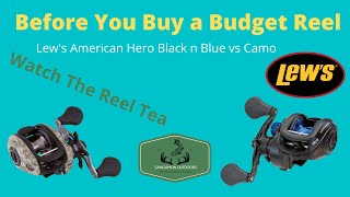 Lew’s American Hero Camo VS Black n Blue: The Real Tea - Reel Review DON’T buy a BUDGET reel