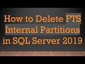 How to Delete FTS Internal Partitions in SQL Server 2019