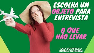 ESCOLHA UM OBJETO E TRAGA PARA A ENTREVISTA - O QUE TE REPROVA?