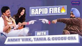 Dialogues Sab Ton Vadh Kaun Bhulda ?? - Ammy Virk, Tania or Guggu Gill | Rapid Fire 🔥 | Pitaara Tv