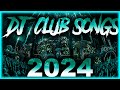 DJ CLUB SONGS 2024 - Mashups & Remixes of Popular Songs 2024 | DJ Remix Club Music Party Mix 2024 🎉