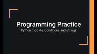Python Practice Programming Module 4-2 Conditions and Strings