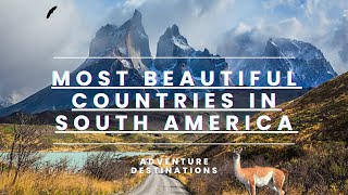 10 Must See Countries In South America - Travel Video