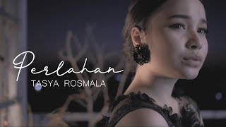 Tasya Rosmala - Perlahan