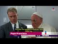 Papa Francisco le pide a Donald Trump que reconsidere el DACA | Noticias con Yuriria Sierra