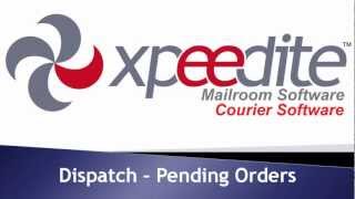 Xpeedite Dispatch Pending Orders Tutorial