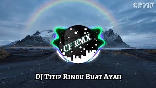 DJ Titip Rindu Buat Ayah - Ebiet G Ade ( CF RMX )