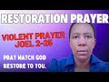 POWERFUL PRAYER FOR RESTORATION /JOEL 2-25/EVERYTHING THE LOCUST EAT RECOVER IN THE JESUS NAME.