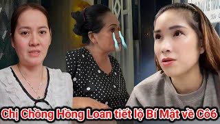 CỰC NÓNG: Chị Chồng Hồng Loan tiết lộ Bí Mật về Cô6 trước ngày ra Tòa cực gây cấn