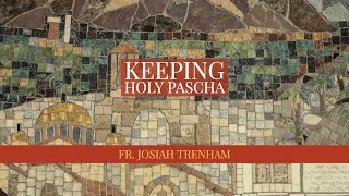 Keeping Holy Pascha