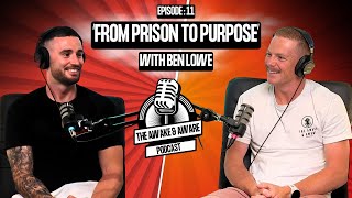 Ep.11: From Prison To Purpose With Ben Lowe
