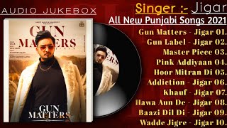 Jigar New Superhits Songs 2021 | New All Punjabi Jukebox 2021 | Jigar All Songs | Jigar Best songs