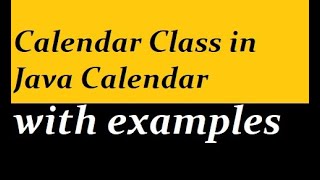 Calendar Class in Java with examples