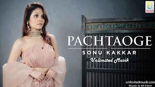 Pachtaoge Sonu Kakkar Female Version - Unlimited Musik