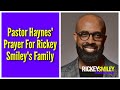 Pastor Haynes' Prayer For Rickey Smiley's Family