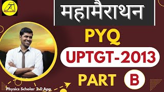 EP-21 || महामैराथन || TGT Physics  | UPTGT-2013 ( Part-B) || Q-31 to 62 || @Physics Scholar