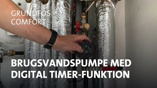 Sådan indstiller du Grundfos brugsvandspumpen COMFORT DIGITAL TIMER