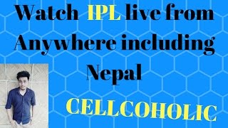 How to watch ViVO IPL 2017  live from Nepal by android smartphone.