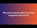 Microsoft Dynamics 365 & ZATCA Phase 2 E-Invoicing Integration: Step-by-Step Demo with Accqrate