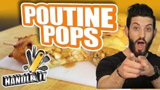 Poutine Pops - Handle It