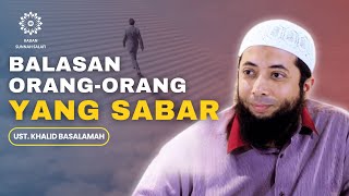 Balasan Orang Yang Sabar - Ust. Khalid Basalamah