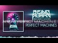 being human perfect machines official lyric video