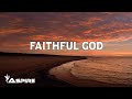 Faithful God - I AM THEY (Lyrics)