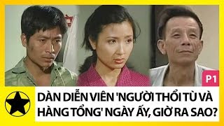 Dàn Diễn Viên 'Người Thổi Tù Và Hàng Tổng' Ngày Ấy, Giờ Ra Sao? Phần 1