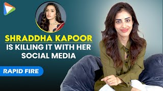 Priya Banerjee's ENTERTAINING Rapid Fire on Shraddha Kapoor, social media, her character \u0026 more