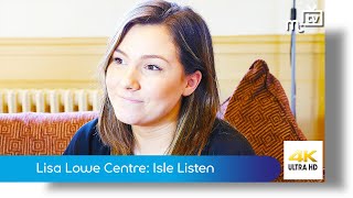 Lisa Lowe Centre: Isle listen