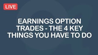 Earnings Option Trades - The 4 Key Things You Have To Do