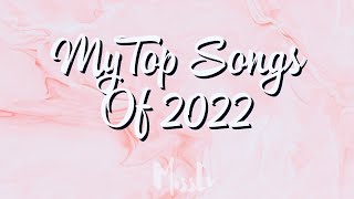 My Top Songs of 2022! ✨ | MissEv