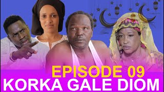 KORKA GALE DIOM ÉPISODE 09