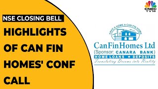 All The Key Highlights Of Can Fin Homes' Conference Call | NSE Closing Bell | CNBC-TV18