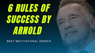 Arnold Schwarzenegger Motivation - 6 Rules Of Success By Arnold | Best Motivational Video