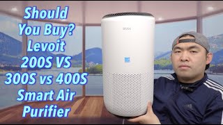 Should You Buy? Levoit 200S vs 300S vs 400S Smart Air Purifier