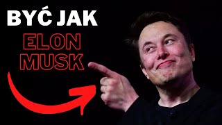 Być jak Elon Musk - 10 zasad prowadzących do sukcesu według założyciela Tesli.