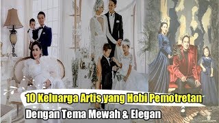 Elegan, 10 Keluarga Artis Ini Hobi Pemotretan Tema Mewah