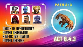 MCOC : Act 8.4.3 | Crisis of Opportunity/Power Generator/Kinetic Instigator/Power Reversal| Path 2/3