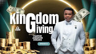 Kingdom Giving with Pastor Amaechi Udeaku (Episode 1)