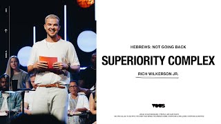 Rich Wilkerson Jr. — Hebrews: Superiority Complex